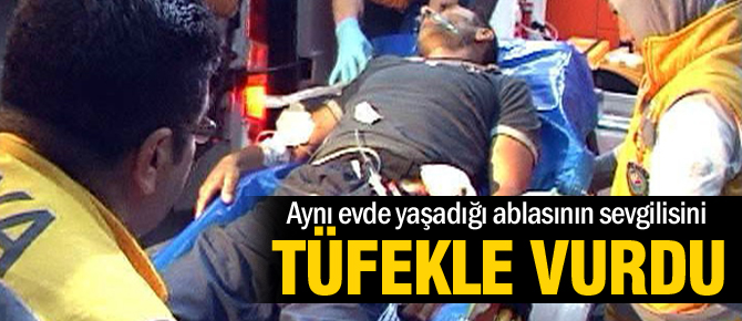 Ablasının sevgilisini tüfekle vurdu